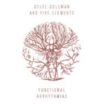 Steve Coleman and Five Elements, Functionnal Arrithmies, Pi Recordings
